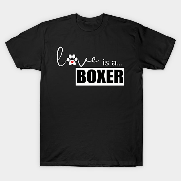 Dog Paw Print Design - Love is a Boxer T-Shirt by 3QuartersToday